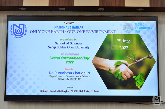 One Day National Seminar on 'Only One Earth: Our One Environment' organized by the School of Sciences, NSOU held on 07.06.2022