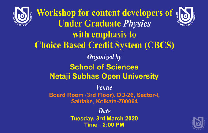 Workshop for Content Developers of UG Physics with emphasis to CBCS, organised by School of Sciences, NSOU, at Saltlake, Kolkata, on 03rd March, 2020.